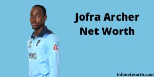 Jofra Archer Net Worth- IPL Salary, Career & ICC Rankings