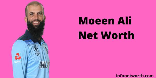 Moeen Ali Net Worth - IPL Salary, Career & ICC Rankings