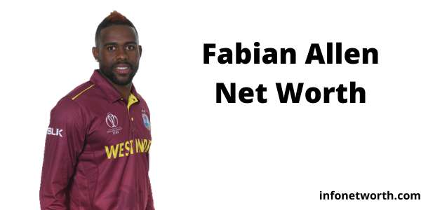 Fabian Allen Net Worth- IPL Salary, career & ICC Rankings