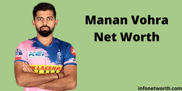 Manan Vohra Net Worth- IPL Salary, Career ICC Rankings