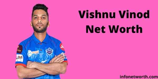 Vishnu Vinod Net Worth- IPL Salary, Career & ICC Rankings