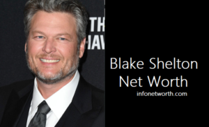 Blake Shelton Net Worth