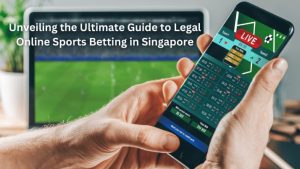 Unveiling the Ultimate Guide to Legal Online Sports Betting in Singapore